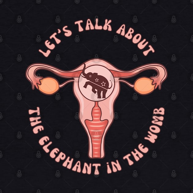 Let's Talk About The Elephant In The Womb by Slightly Unhinged